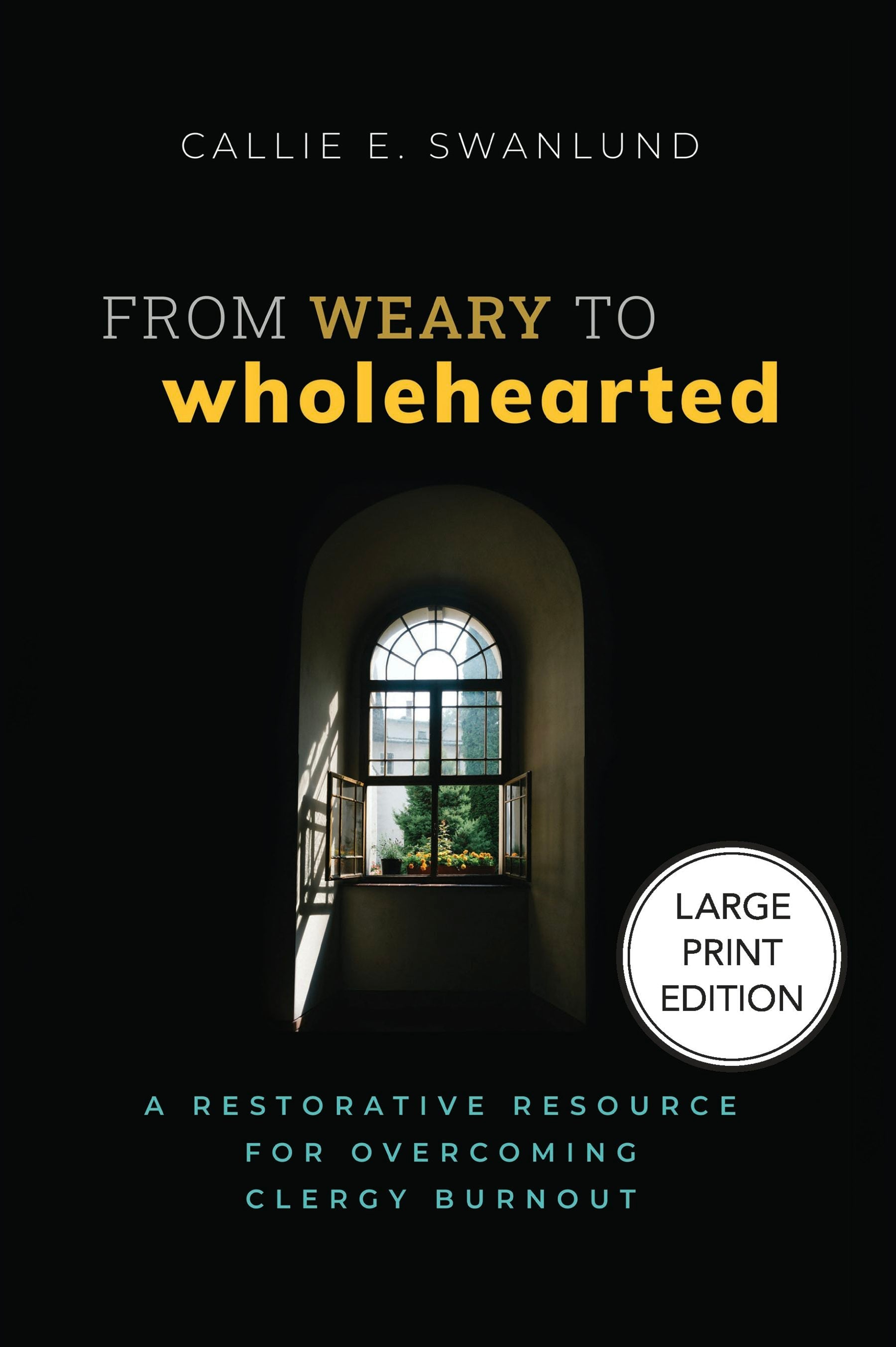 Book cover image for From Weary to Wholehearted (Large Print Edition) ISBN: 9781640659124
